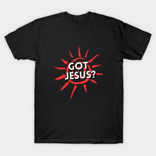 Got Jesus? | Christian T-Shirt